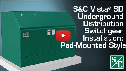 S&C Vista® SD Underground Distribution Switchgear Installation: Pad-Mounted Style